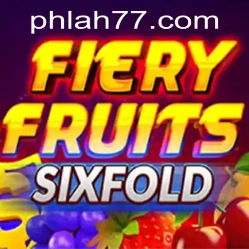 Explore the Exciting World of FieryFruitsSixFold with AH77